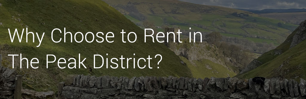 Why Choose to Rent in The Peak District
